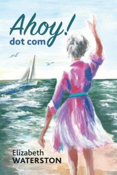 Cover for Elizabeth Waterston · Ahoy! Dot Com (Paperback Book) (2018)