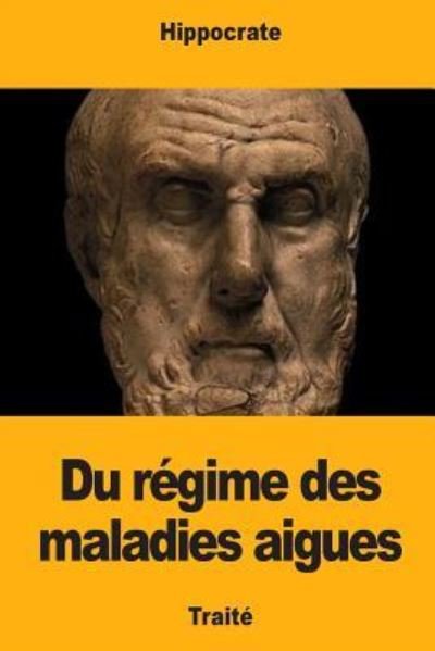 Cover for Hippocrate · Du regime des maladies aigues (Paperback Bog) (2018)