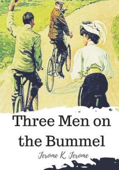 Three Men on the Bummel - Jerome K Jerome - Books - Createspace Independent Publishing Platf - 9781720323198 - May 25, 2018