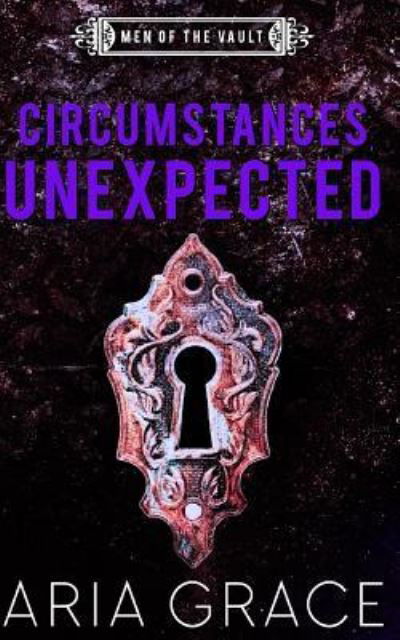 Circumstances Unexpected - Aria Grace - Książki - Independently Published - 9781723799198 - 18 września 2018