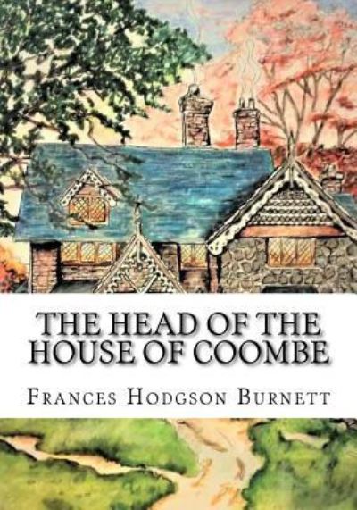 The Head of the House of Coombe - Frances Hodgson Burnett - Books - Createspace Independent Publishing Platf - 9781724648198 - August 15, 2018