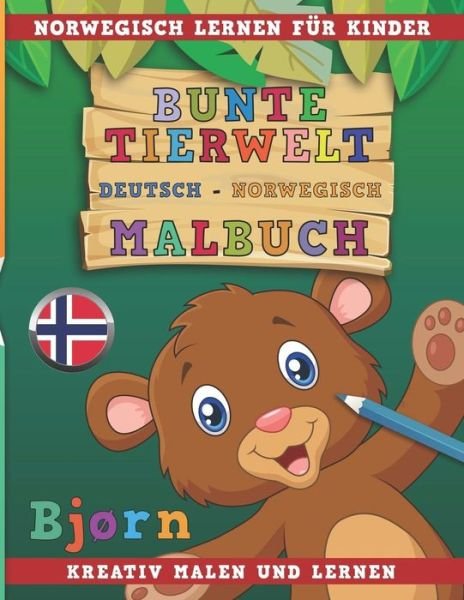 Cover for Nerdmedia · Bunte Tierwelt Deutsch - Norwegisch Malbuch. Norwegisch Lernen Fur Kinder. Kreativ Malen Und Lernen. (Taschenbuch) (2018)
