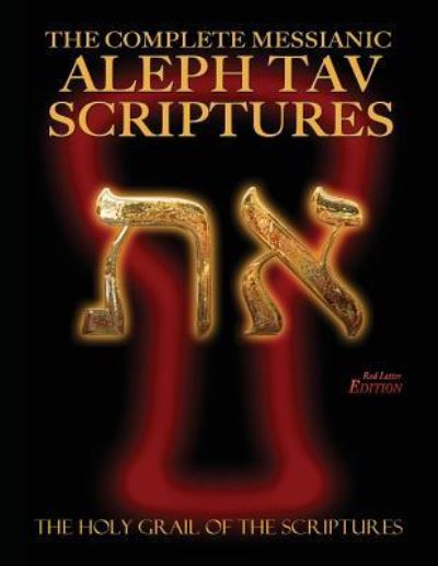 The Complete Messianic Aleph Tav Scriptures Modern-Hebrew Large Print Red Letter Edition Study Bible - William H Sanford - Books - CCB Publishing - 9781771433198 - February 16, 2017