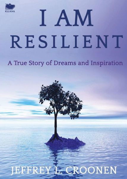 Cover for Jeffrey L. Croonen · I Am Resilient: a True Story of Dreams and Inspiration (Paperback Book) (2013)