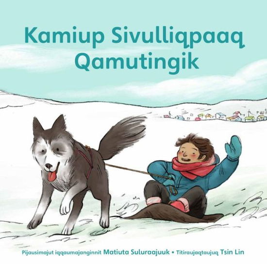 Kamik's First Sled: Inuktitut - Kamik - Matilda Sulurayok - Książki - Inhabit Media - 9781772270198 - 6 maja 2015