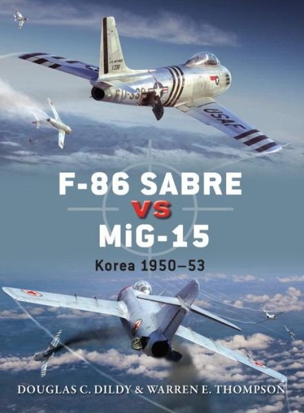 Cover for Douglas C. Dildy · F-86 Sabre vs MiG-15: Korea 1950–53 - Duel (Paperback Bog) (2013)