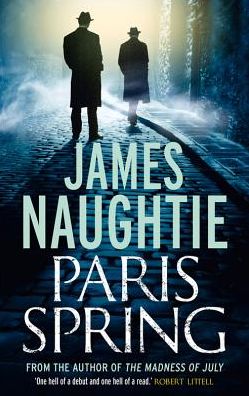 Cover for James Naughtie · Paris Spring - The Will Flemyng Thrillers (Hardcover Book) (2016)