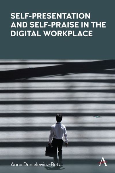 Cover for Anna Danielewicz-Betz · Self-Presentation and Self-Praise in the Digital Workplace (Hardcover Book) (2021)