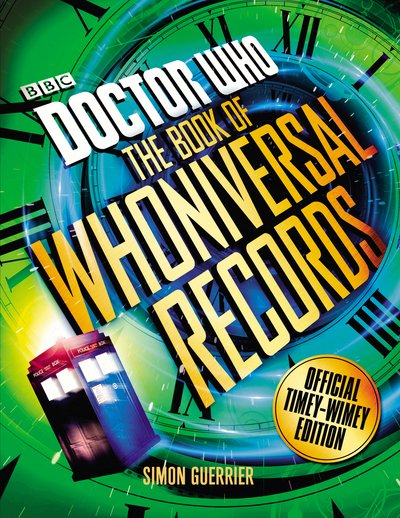 Cover for Simon Guerrier · Doctor Who: The Doctor Who Book of Whoniversal Records (Hardcover Book) (2017)