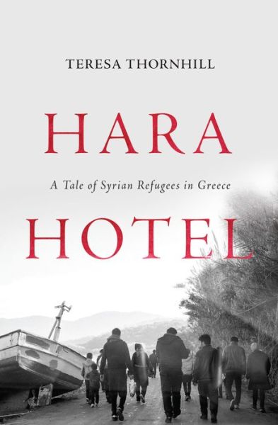 Cover for Teresa Thornhill · Hara Hotel: A Tale of Syrian Refugees in Greece (Hardcover Book) (2018)