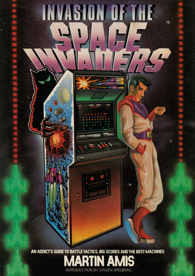 Cover for Martin Amis · Invasion of the Space Invaders: An Addict's Guide to Battle Tactics, Big Scores and the Best Machines (Paperback Book) (2018)