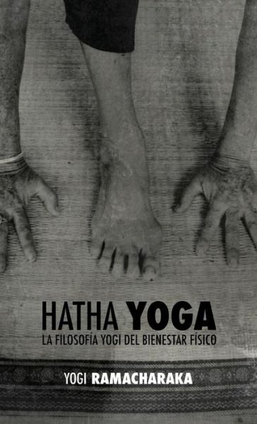 Cover for William Walker Ramacharaka Atkinson · Hatha Yoga (Hardcover Book) (2018)