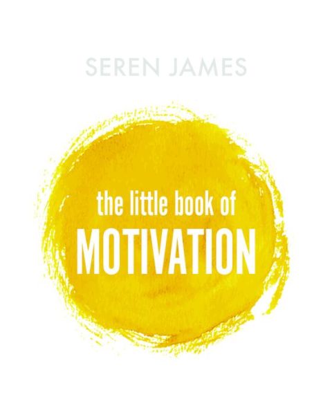 Cover for Seren James · The Little Book of Motivation: a perfect gift for the student in your life... (Hardcover Book) (2020)