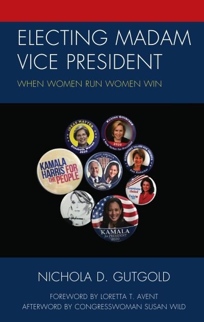 Cover for Nichola D. Gutgold · Electing Madam Vice President: When Women Run Women Win - Communicating Gender (Hardcover Book) (2021)