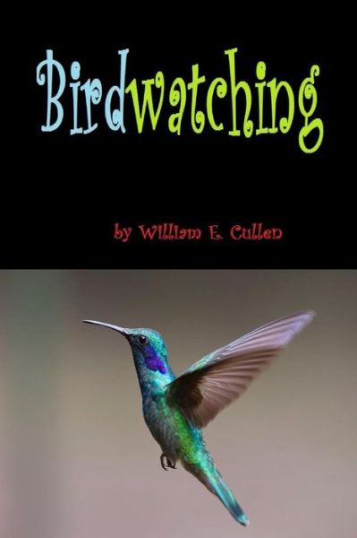 Birdwatching - William E Cullen - Books - Independently Published - 9781796890198 - February 14, 2019