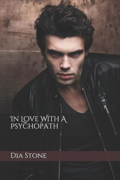 In Love With A Psychopath - Dia Stone - Böcker - Independently Published - 9781797541198 - 19 februari 2019