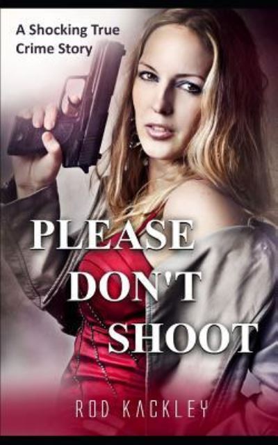 Cover for Rod Kackley · Please Don't Shoot (Paperback Book) (2019)