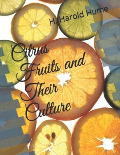 Cover for H Harold Hume · Citrus Fruits and Their Culture (Paperback Book) (2019)