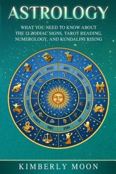 Astrology - Kimberly Moon - Livres - Independently Published - 9781798515198 - 2 mars 2019