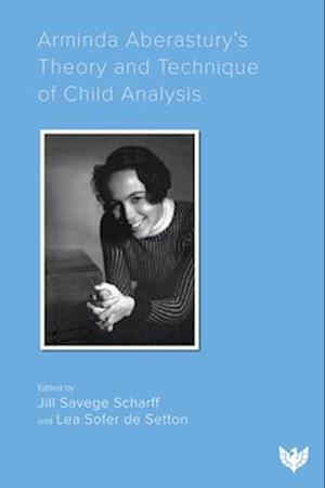 Arminda Aberastury’s Theory and Technique of Child Analysis - - Books - Karnac Books - 9781800133198 - July 17, 2025
