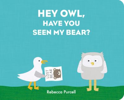 Cover for Rebecca Purcell · Hey Owl, Have You Seen My Bear? - Owl and Bird series (Kartonbuch) (2022)