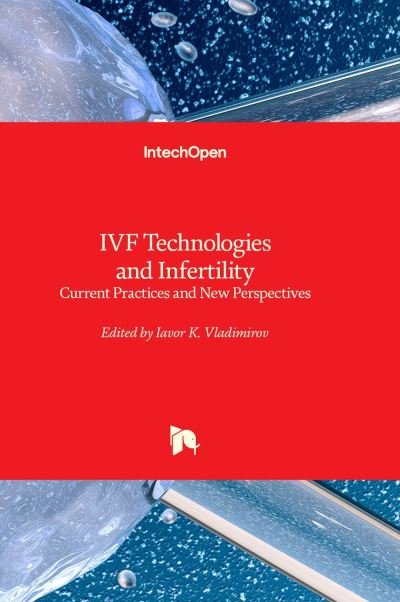 Cover for Iavor K. Vladimirov · IVF Technologies and Infertility: Current Practices and New Perspectives (Gebundenes Buch) (2023)