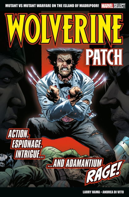 Marvel Select Wolverine: Patch - Larry Hama - Kirjat - Panini Publishing Ltd - 9781804911198 - torstai 3. elokuuta 2023