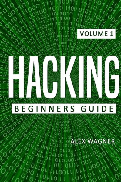 Cover for Wagner Alex Wagner · Hacking: Beginners Guide - Beginners Guide (Paperback Book) (2019)