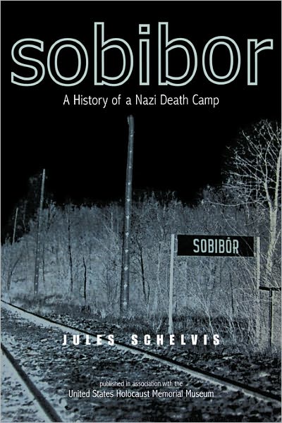 Cover for Jules Schelvis · Sobibor: A History of a Nazi Death Camp (Paperback Book) (2007)