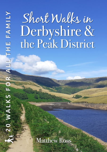 Cover for Matthew Ross · Short Walks in Derbyshire &amp; the Peak District: 20 Circular Walks for all the Family - Short Walks (Paperback Book) (2023)