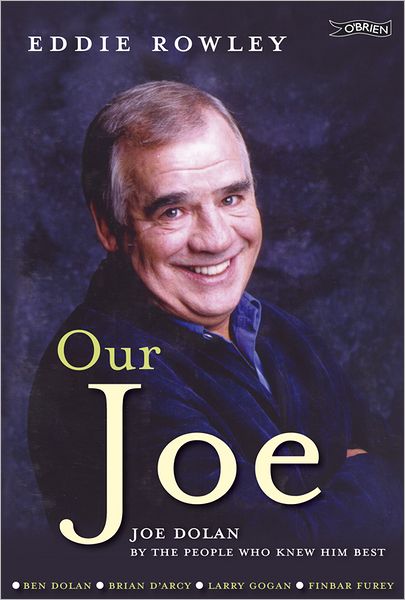 Our Joe: Joe Dolan by the People who Knew him Best - Eddie Rowley - Livros - O'Brien Press Ltd - 9781847172198 - 11 de outubro de 2010