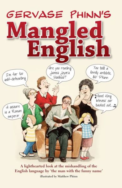 Cover for Gervase Phinn · Mangled English: A Lighthearted Look at the Mishandling of the English Language by 'the Man with the Funny Name' (Hardcover Book) (2013)