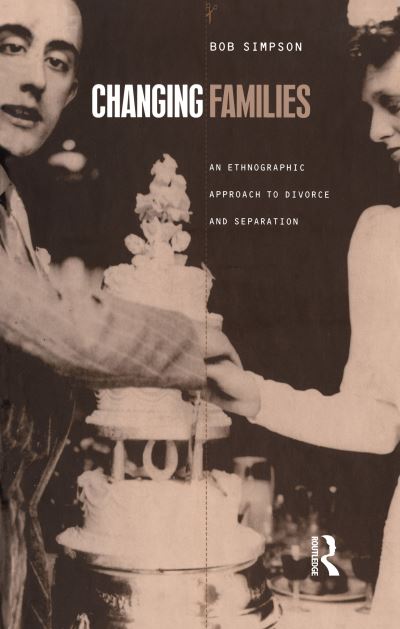 Cover for Bob Simpson · Changing Families: An Ethnographic Approach to Divorce and Separation (Paperback Book) (1998)