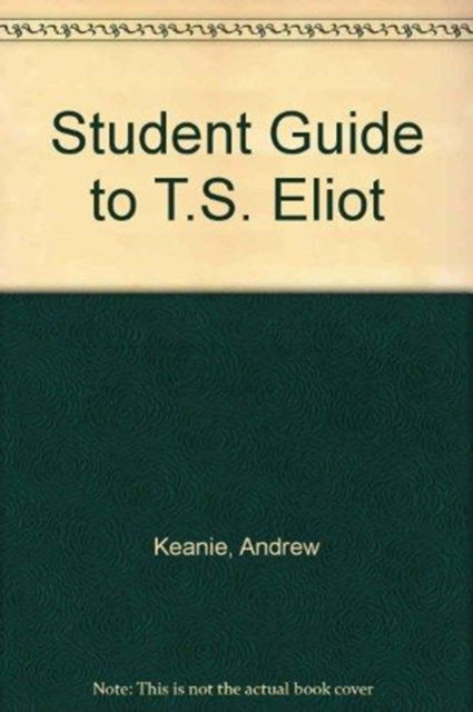 Cover for Andrew Keanie · Student Guide to T.S. Eliot (Paperback Book) (1995)