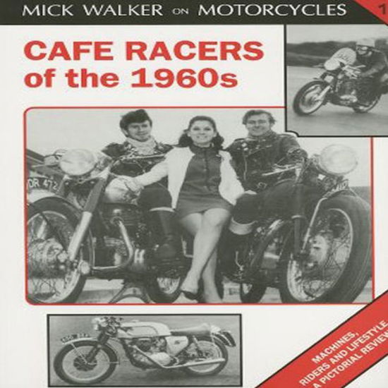 Cafe Racers of 50s and 60s - Mick Walker - Książki - The Crowood Press Ltd - 9781872004198 - 1 maja 1998