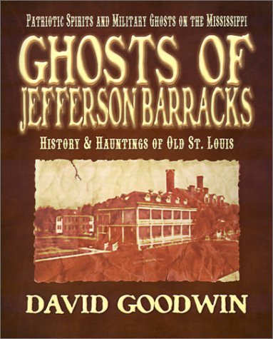 Cover for David Goodwin · Ghosts of Jefferson Barracks: History &amp; Hauntings of Old St. Louis (Taschenbuch) (2001)