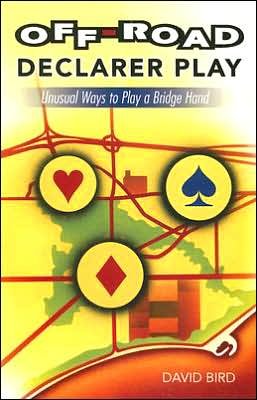 David Bird · Off-road Declarer Play: Unusual Ways to Play a Bridge Hand (Taschenbuch) (2007)