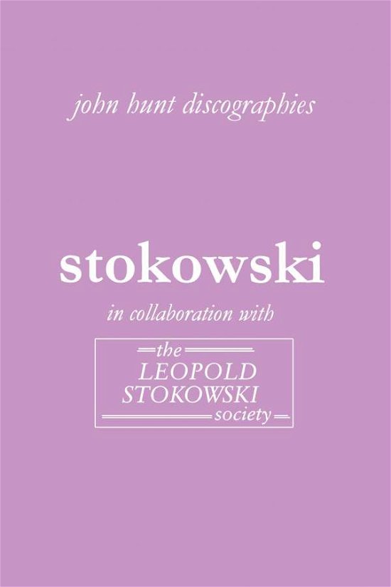 Cover for John Hunt · Leopold Stokowski. Second Edition of the Discography. [2006]. (Paperback Bog) (2009)
