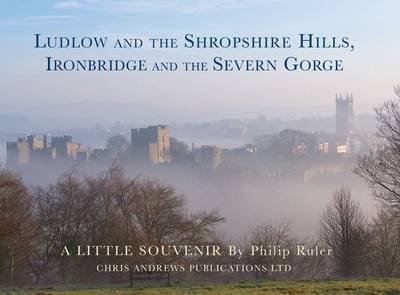 Cover for Chris Andrews · Ludlow and the Shropshire Hills: Ironbridge and the Severn Gorge - Little Souvenir Books S. (Innbunden bok) (2010)