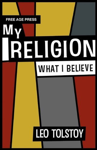 Cover for Leo Tolstoy · My Religion: What I Believe (Hardcover Book) [Free age press edition] (2010)