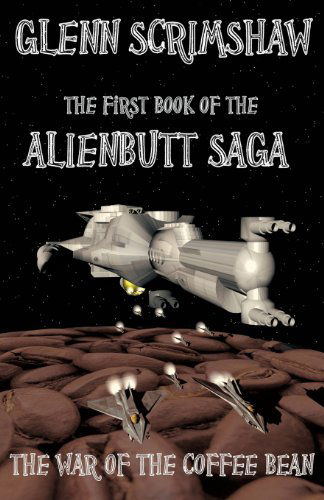 Cover for Glenn Scrimshaw · War of the Coffee Bean - Alienbutt Saga (Paperback Book) (2012)