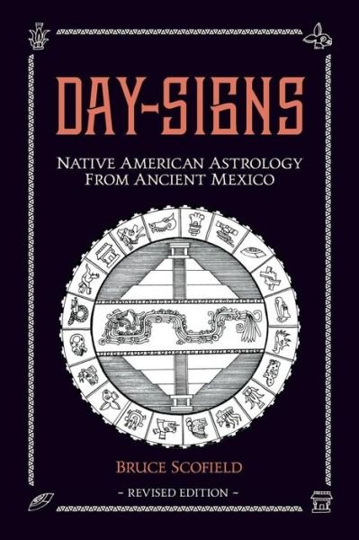 Cover for Bruce Scofield · Day Signs: Native American Astrology from Ancient Mexico (Paperback Book) [2 Revised edition] (2017)