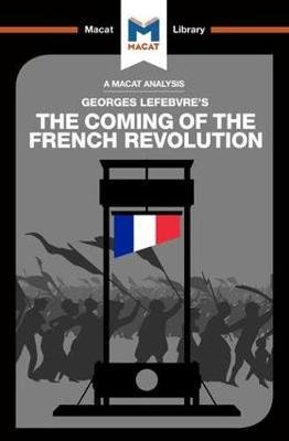 Cover for Tom Stammers · An Analysis of Georges Lefebvre's The Coming of the French Revolution - The Macat Library (Paperback Book) (2017)