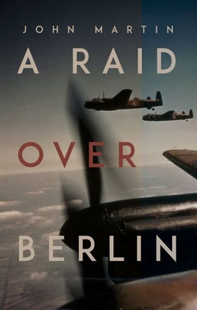 Cover for John Martin · A Raid Over Berlin (Paperback Bog) (2018)