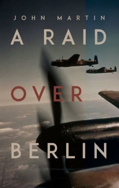 Cover for John Martin · A Raid Over Berlin (Paperback Book) (2018)