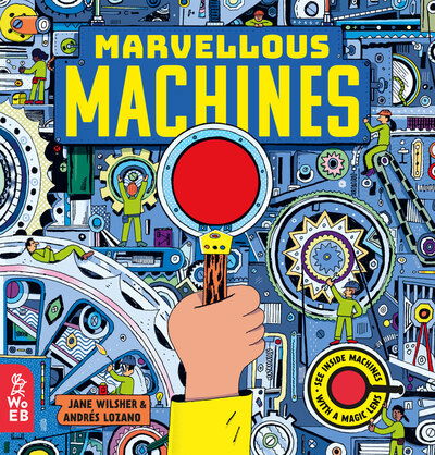 Marvellous Machines: A Magic Lens Book - Jane Wilsher - Kirjat - What on Earth Publishing Ltd - 9781912920198 - torstai 4. helmikuuta 2021