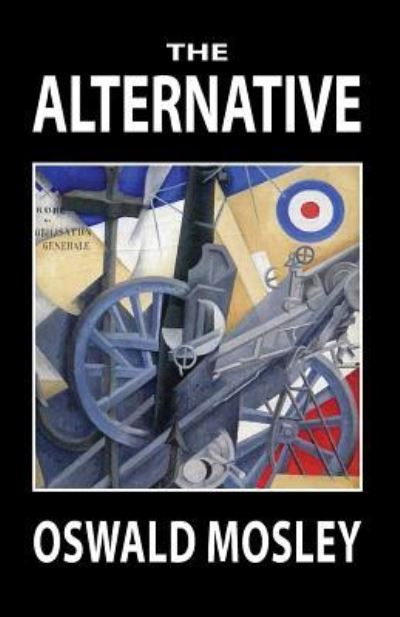 The Alternative - Oswald Mosley - Książki - Sanctuary Press Ltd - 9781913176198 - 25 marca 2019