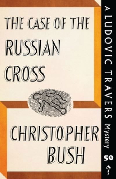 Cover for Christopher Bush · The Case of the Russian Cross: A Ludovic Travers Mystery - The Ludovic Travers Mysteries (Paperback Bog) (2020)