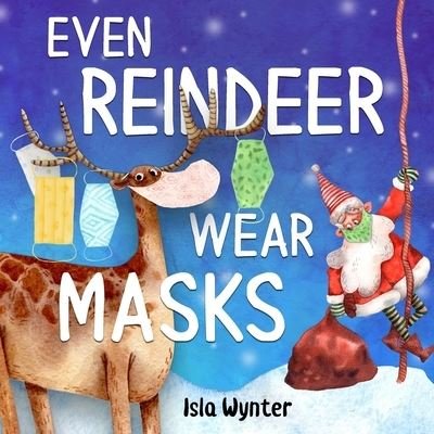 Cover for Isla Wynter · Even Reindeer Wear Masks (Paperback Book) (2020)