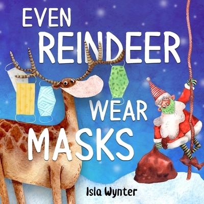 Cover for Isla Wynter · Even Reindeer Wear Masks (Pocketbok) (2020)